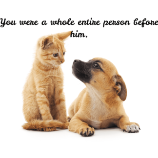 You Were a Whole Entire Person