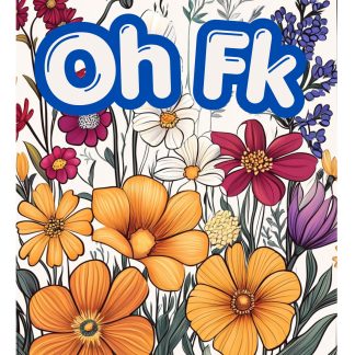 Oh Fk: Meticulously Drawn Swear Words in Full Bloom, Aimed at the Prick Who Ruined Your Life