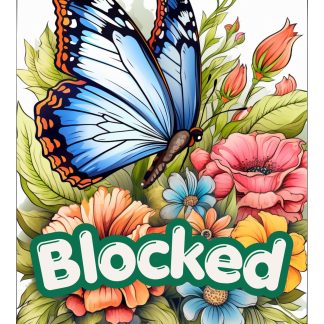 Blocked -  Because nothing says "I've moved on" like colouring the words F*** OFF surrounded by daisies.